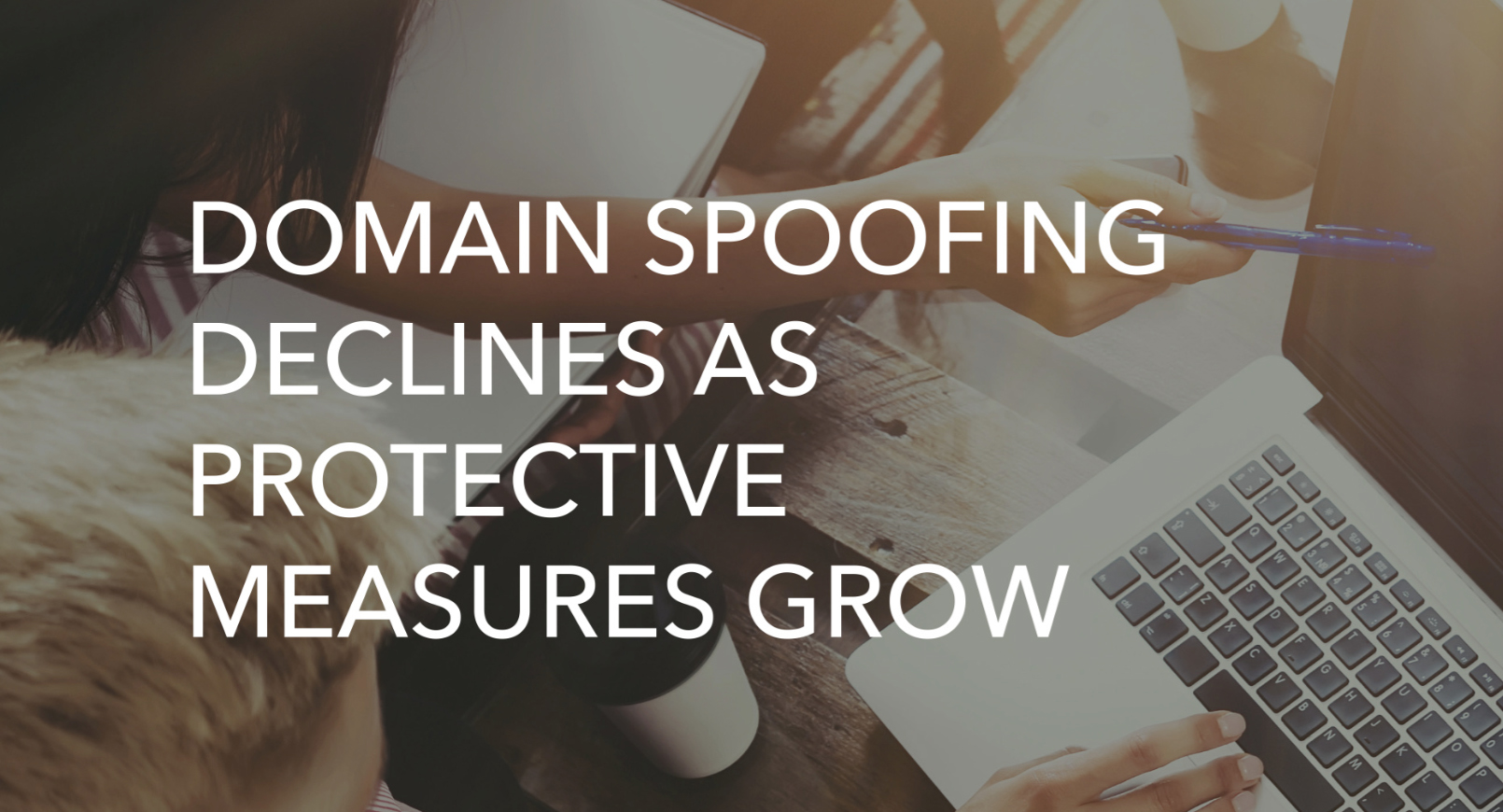 Domain spoofing declines as protective measures grow