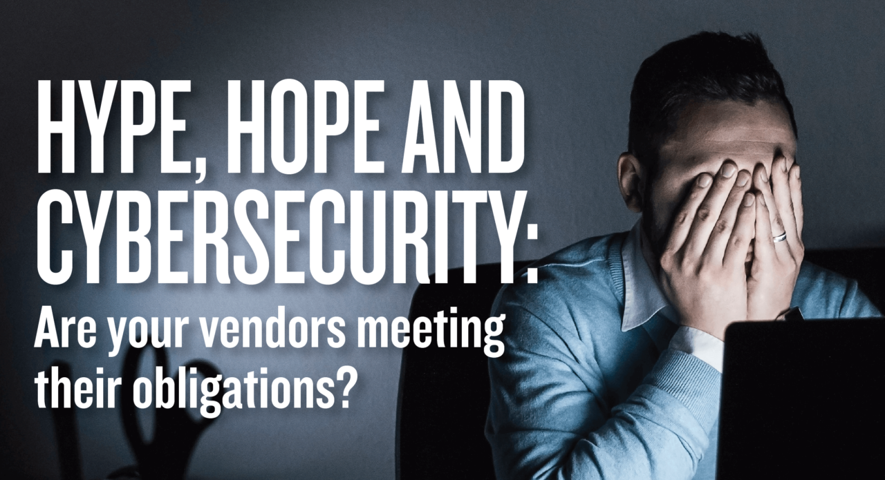 Cover report reads "Hype, hope and cybersecurity: are your vendors meeting their obligations" .