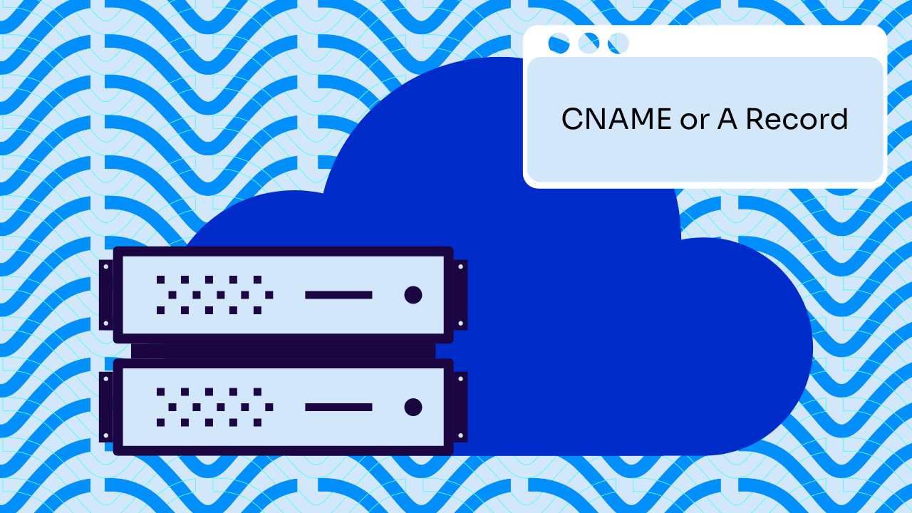 CNAME or A Record DNS