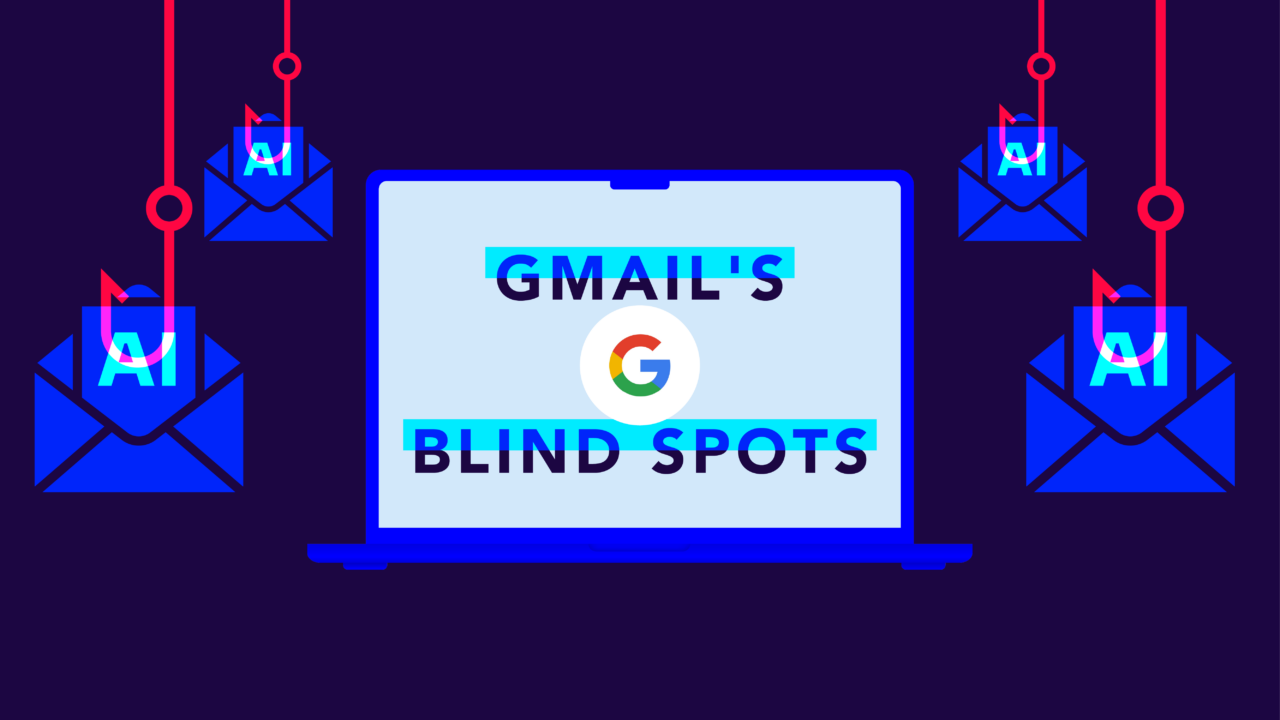 Gmail blind spots and vulnerabilities