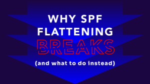 Why SPF flattening breaks